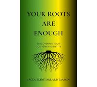 Your Roots Are Enough: Discovering Your God-Given Identity