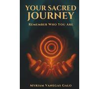 Your Sacred Journey: Remember Who You Are