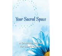 Your Sacred Space: A Gratitude Journal for Gentle Growth