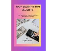 Your Salary Is Not Security: How to Build Real Financial Stability in an Unstable Economy (The Modern Wealth Blueprint Series)