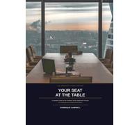 YOUR SEAT AT THE TABLE The Graduate School Edition: A Complete Guide to the Graduate School Application Process