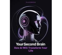 Your Second Brain: How AI Will Transform Your Life