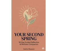 Your Second Spring: 90 Days of Guided Reflection & Wellness Tools for Perimenopause