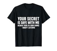 Your Secret Is Safe I Wasn’t Listening Design Camiseta