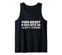Your Secret Is Safe I Wasn’t Listening Design Camiseta sin Mangas