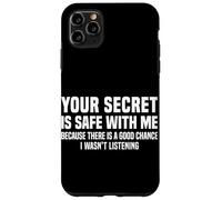 Your Secret Is Safe I Wasn’t Listening Design Carcasa para iPhone 11 Pro Max