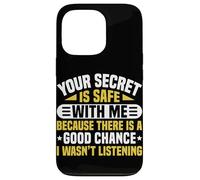 Your Secret Is Safe I Wasn’t Listening Design Carcasa para iPhone 13 Pro
