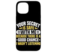 Your Secret Is Safe I Wasn’t Listening Design Carcasa para iPhone 15