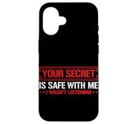 Your Secret Is Safe I Wasn’t Listening Design Carcasa para iPhone 16