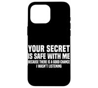 Your Secret Is Safe I Wasn’t Listening Design Carcasa para iPhone 16 Pro Max