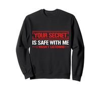 Your Secret Is Safe I Wasn’t Listening Design Sudadera