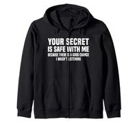 Your Secret Is Safe I Wasn’t Listening Design Sudadera con Capucha