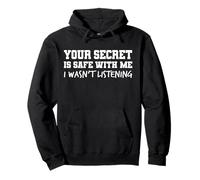 Your Secret Is Safe I Wasn’t Listening Design Sudadera con Capucha