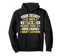 Your Secret Is Safe I Wasn’t Listening Design Sudadera con Capucha