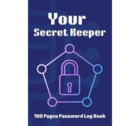 Your Secret Keeper: Password Log Book for Secure & Organized Password Management: A Simple Password Organizer with 100 Pages to Store Website Logins, Usernames, Emails, and Notes