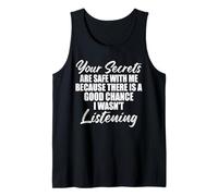 Your Secrets Are Safe with Me Because There Is A Good Saying Camiseta sin Mangas