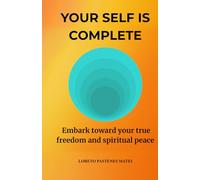 Your Self is Complete: Embark toward your true freedom and spiritual peace