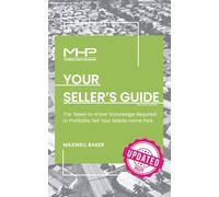 Your Seller's Guide: The ‘Need-to-Know’ Knowledge Required to Profitably Sell Your Mobile Home Park