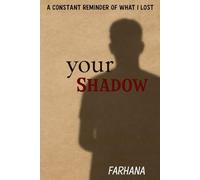 Your shadow: A constant reminder of what I lost