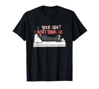 Your Side? I Don't Think so. Camiseta