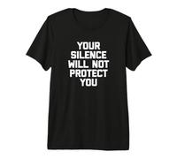 Your Silence Will Not Protect You Camiseta política Feminista Camiseta Premium