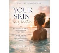 Your Skin on Vacation: The Science of Travel, Environment & Helping Your Skin Feel Better Anywhere You Go