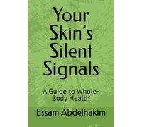Your Skin’s Silent Signals: A Guide to Whole-Body Health: 12 (living well)