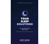 Your Sleep Solutions: The Complete Guide to Restful Nights - Fix Your Sleep After 40 Without Pills or Gadgets
