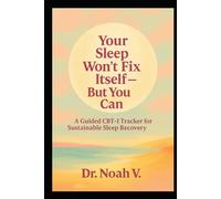 Your Sleep Won't Fix Itself - But You Can: A Guided CBT-I Tracker for Sustainable Sleep Recovery