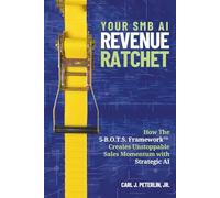 Your SMB AI Revenue Ratchet: How The 5-BOT Framework Creates Unstoppable Sales Momentum With Strategic AI