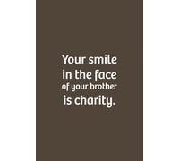 Your smile in the face of your brother is charity.: Lined notebook, Soft Cove, Size (6x9), 110 pages