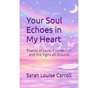 Your Soul Echoes in My Heart: Poems of Love, Connection and the Signs All Around