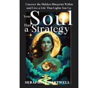 ัYOUR SOUL HAS A STRATEGY: Uncover the Hidden Blueprint Within and Live a Life That Lights You Up (8. THE AWAKENED PATH)