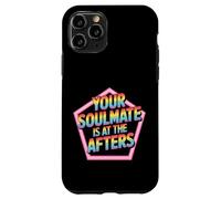 Your Soulmate Is At The Afters Coqueteo - Carcasa para iPhone 11 Pro
