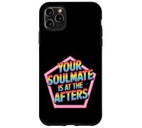 Your Soulmate Is At The Afters Coqueteo - Carcasa para iPhone 11 Pro MAX