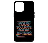 Your Soulmate Is At The Afters Coqueteo -- Carcasa para iPhone 12 Pro Max