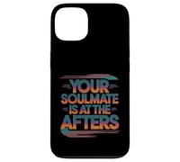 Your Soulmate Is At The Afters Coqueteo -- Carcasa para iPhone 13
