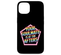 Your Soulmate Is At The Afters Coqueteo - Carcasa para iPhone 13