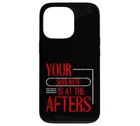 Your Soulmate Is At The Afters Coqueteo Carcasa para iPhone 13 Pro