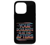 Your Soulmate Is At The Afters Coqueteo -- Carcasa para iPhone 13 Pro