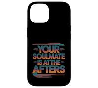 Your Soulmate Is At The Afters Coqueteo -- Carcasa para iPhone 14