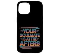 Your Soulmate Is At The Afters Coqueteo -- Carcasa para iPhone 15