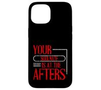 Your Soulmate Is At The Afters Coqueteo Carcasa para iPhone 15