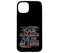 Your Soulmate Is At The Afters Coqueteo -- Carcasa para iPhone 15 Plus