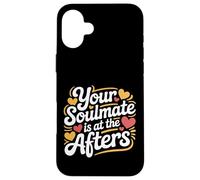 Your Soulmate Is At The Afters Coqueteo |- Carcasa para iPhone 16 Plus
