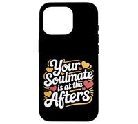 Your Soulmate Is At The Afters Coqueteo |- Carcasa para iPhone 16 Pro