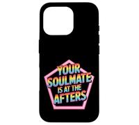 Your Soulmate Is At The Afters Coqueteo - Carcasa para iPhone 16 Pro