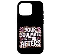 Your Soulmate Is At The Afters Coqueteo - Carcasa para iPhone 16 Pro