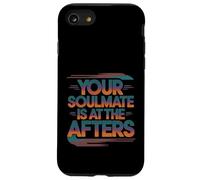 Your Soulmate Is At The Afters Coqueteo -- Carcasa para iPhone SE (2020) / 7 / 8