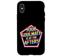 Your Soulmate Is At The Afters Coqueteo - Carcasa para iPhone X/XS